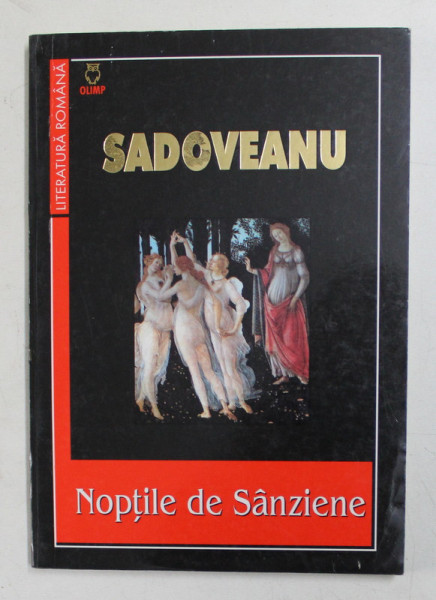 NOPTILE DE SANZIENE de MIHAIL SADOVEANU , 2002 * PREZINTA HALOURI DE APA