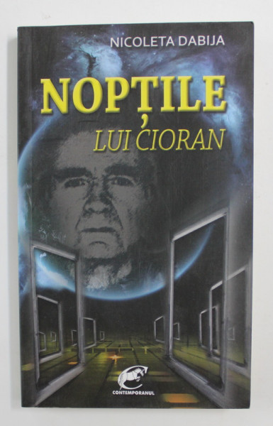 NOPTILE LUI CIORAN - ESEU METAFIZIC ASUPRA CONFESIUNII LUI EMIL CIORAN de NICOLETA DABIJA , 2011