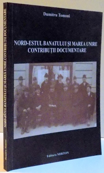 NORD-ESTUL BANATULUI SI MAREA UNIRE , CONTRIBUTII DOCUMENTARE , 2003