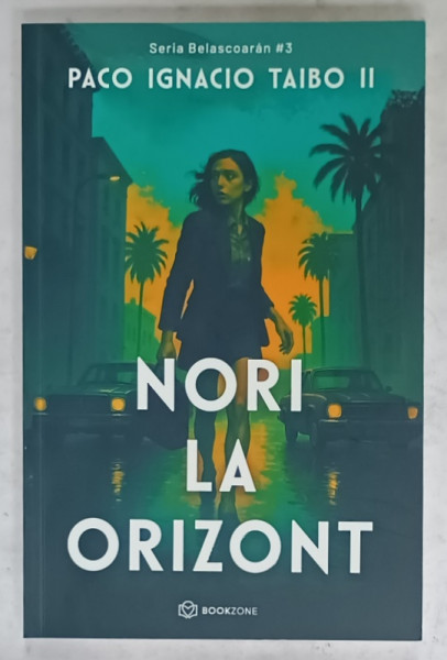 NORI LA ORIZONT de PACO IGNACIO  TAIBO II , SERIA ' BELASCOARAN ' NR. 3 , 2025