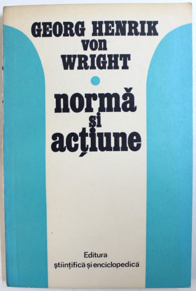 NORMA SI ACTIUNE de GEORG HENRIK VON WRIGHT , 1982