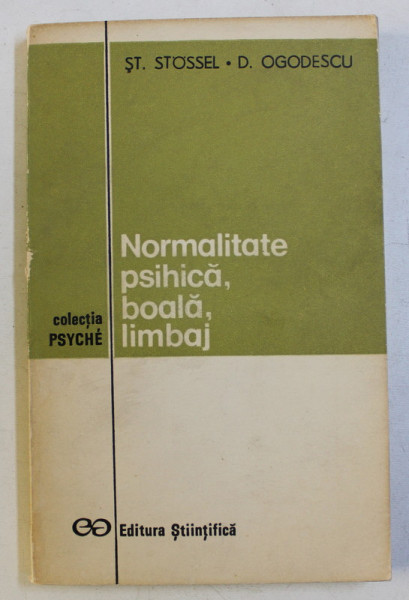 NORMALITATE PSIHICA , BOALA , LIMBAJ de ST. STOSSEL , D. S. OGODESCU , 1972