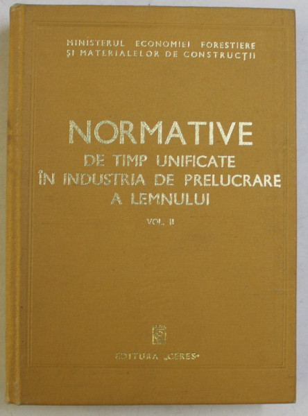 NORMATIVE DE TIMP UNIFICATE IN INDUSTRIA DE PRELUCRARE A LEMNULUI , LUCRARI DE FABRICARE A MOBILEI CORP SI CURBATA , VOLUMUL II , 1975