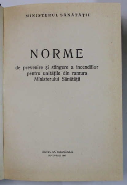 NORME DE PREVENIRE SI STINGERE A INCENDIILOR PENTRU UNITATILE DIN RAMURA MINISTERULUI SANATATII , 1987