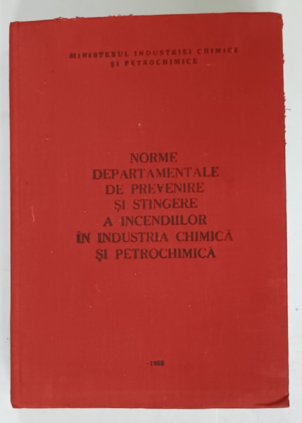 NORME DEPARTAMENTALE DE PREVENIRE SI STINGERE A INCENDIILOR IN INDUSTRIA CHIMICA SI PETROCHIMICA , 1988