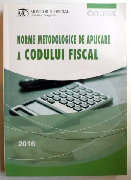 NORME METODOLOGICE DE APLICARE A CODULUI FISCAL , IANUARIE 2016