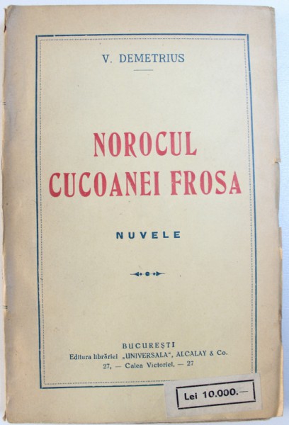 NOROCUL CUCOANEI FROSA  - NUVELE de V. DEMETRIUS , EDITIE INTERBELICA