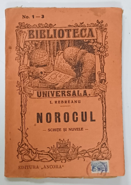 NOROCUL de LIVIU REBREANU , SCHITE SI NUVELE , EDITIE INTERBELICA