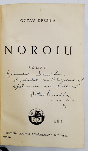 NOROIU, ROMAN de OCTAV DESSILA - BUCURESTI, 1932 *Dedicatie