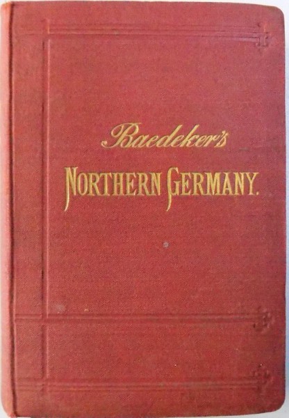 NORTHERN GERMANY  AS FAR AS THE BAVARIAN AND AUSTRIAN FRONTIERS WITH EXCURSIONS TO COPENHAGEN AND THE DANISH ISLANDS  - HANDBOOK FOR TRAVELERS  by K. BAEDEKER , 1890
