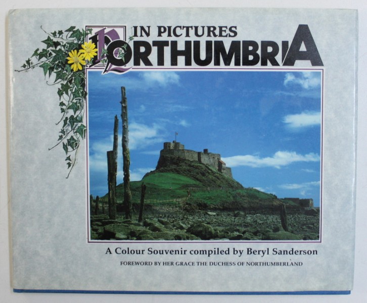 NORTHUMBRIA IN PICTURES - A COLOURS SOUVENIR compiled by BERYL SANDERSON , 1992