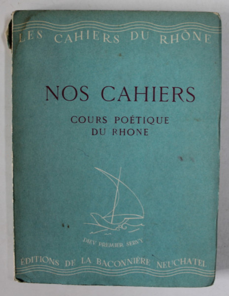 NOS CAHIERS , COURS POETIQUE DU RHONE , No. 1 , TEXTES CHOISIS de CLAUDEL , RAMUZ , APPOLINAIRE ...ARAGON , 1942