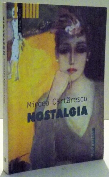 NOSTALGIA de MIRCEA CARTARESCU , EDITIA A IV A , 2003