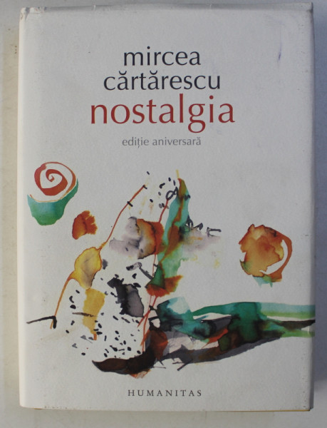 NOSTALGIA de MIRCEA CARTARESCU - EDITIE ANIVERSARA , 2016