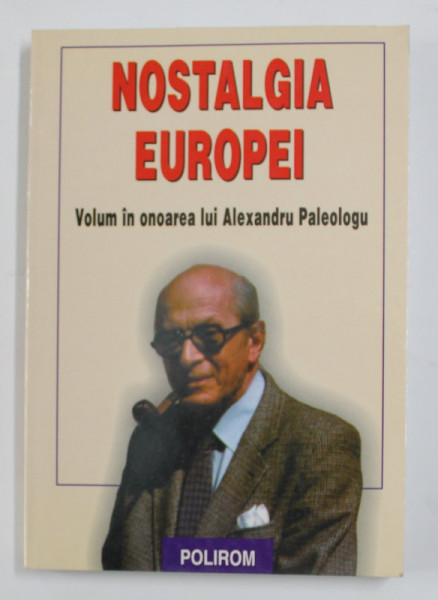 NOSTALGIA EUROPEI - VOLUM IN ONOAREA LUI ALEXANDRU PALEOLOGU , 2003