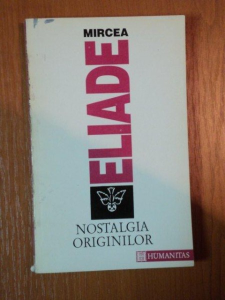 NOSTALGIA ORIGINILOR de MIRCEA ELIADE , 1994