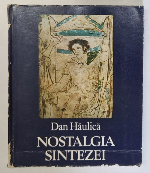 NOSTALGIA SINTEZEI de DAN HAULICA , 1984 , DEDICATIE *