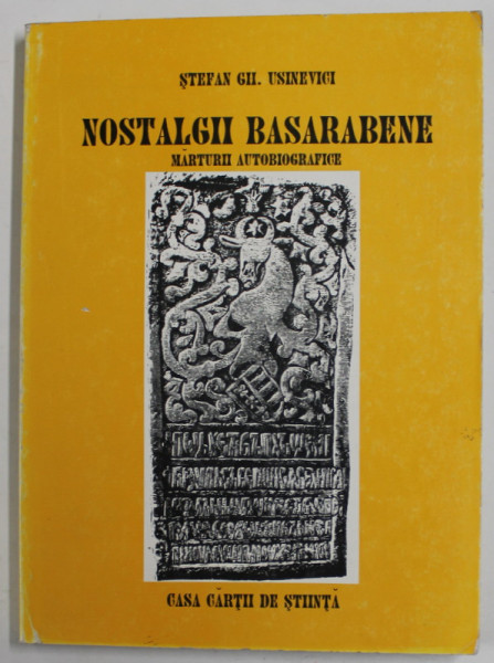 NOSTALGII BASARABENE , MARTURII AUTOBIOGRAFICE de STEFAN GH. USINEVICI , 1996