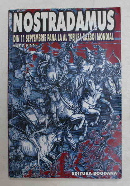 NOSTRADAMUS , DIN 11 SEPTEMBRIE PANA LA AL TREILEA RAZBOI MONDIAL de MARC FINN , 2003