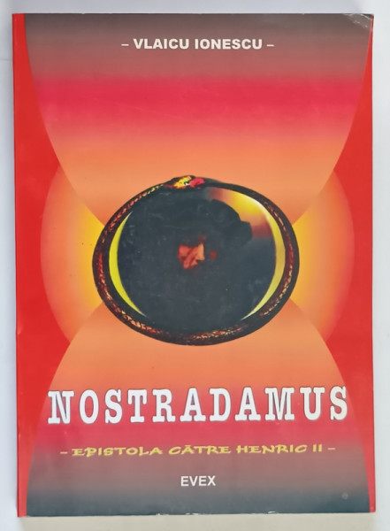 NOSTRADAMUS , EPISTOLA CATRE HENRIC II de VLAICU IONESCU , 1999 *DEDICATIE
