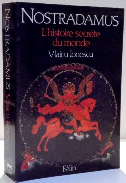 NOSTRADAMUS , L ' HISTOIRE SECRETE DU MONDE de VLAICU IONESCU , 1987