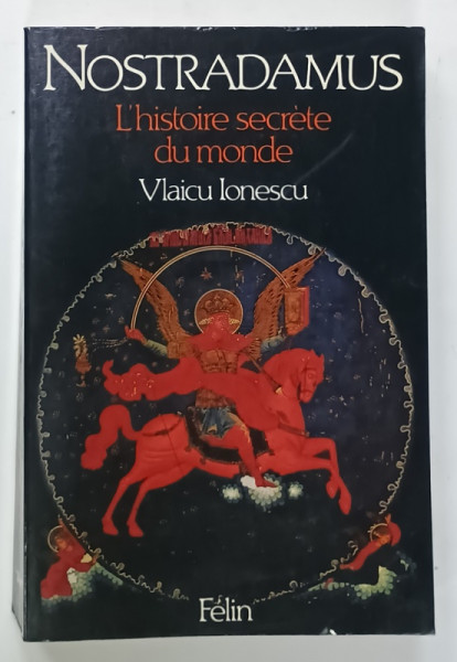 NOSTRADAMUS , L 'HISTOIRE SECRETE DU MONDE par VLAICU IONESCU , 1987 , DEDICATIE *