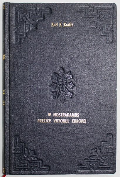 NOSTRADAMUS PREZICE VIITORUL EUROPEI de KARL E. KRAFFT , 1941 , LEGATURA NOUA , CARTONATA