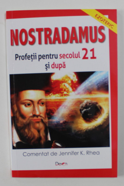 NOSTRADAMUS - PROFETII PENTRU SECOLUL 21 SI DUPA , comentat de JENNIFER K. RHEA , 2021