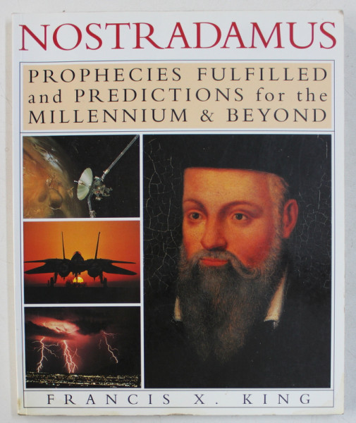 NOSTRADAMUS - PROPHECIES FULFILLED AND PREDICTIONS FOR THE MILLENNIUM & BEYOND by FRANCIS X. KING , STEPHEN SKINNER , 1994