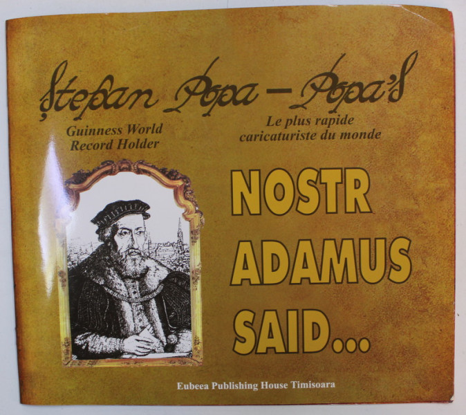 NOSTRADAMUS  SAID ..., ALBUM DE CARICATURA de  STEFAN POPA - POPA 'S, TEXT IN ENGLEZA SI FRANCEZA , ANII '2000