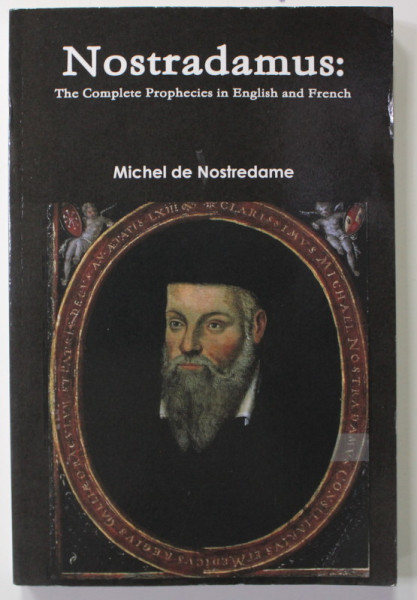 NOSTRADAMUS : THE COMPLETE PROPHECIES IN ENGLISH AND FRENCH - MICHEL DE NOSTREDAME , 2018