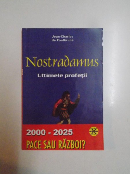 NOSTRADAMUS . ULTIMELE PROFETII de JEAN CHARLES DE FONTBRUNE , 1999