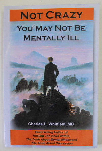 NOT CRAZY , YOU MAY NOT BE MENTALLY ILL by CHARLES L. WHITFILED , 2011 , PREZINTA URME DE UZURA SI DE INDOIRE