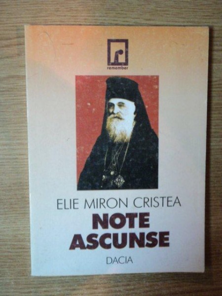 NOTE ASCUNSE de ELIE MIRON CRISTEA , Cluj Napoca 1999
