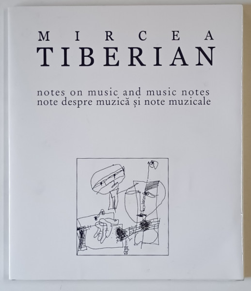 NOTE DESPRE MUZICA SI NOTE MUZICALE de MIRCEA TIBERIAN , 2005 *CONTINE 2 CD - URI