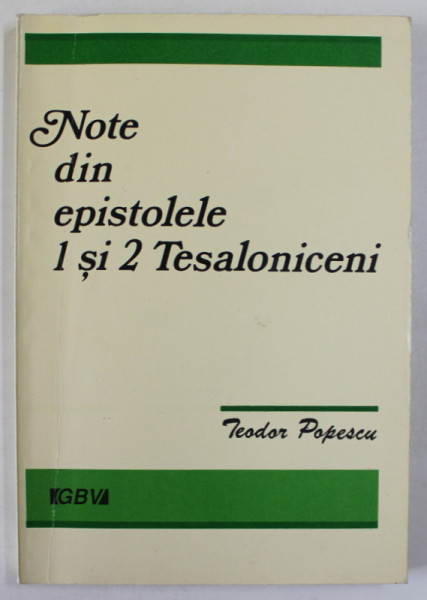 NOTE DIN EPISTOLELE 1 SI 2 TESALONICENI de TEODOR POPESCU , 1994