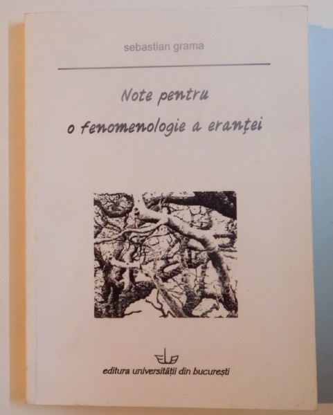 NOTE PENTRU O FENOMENOLOGIE A ERANTEI de SABASTIAN GRAMA , 2008