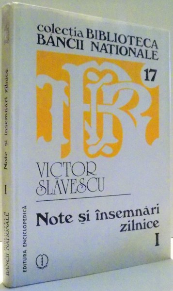 NOTE SI INSEMNARI ZILNICE de VICTOR SLAVESCU, VOL I , 1996
