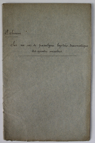 NOTE SUR UN CAS DE PARALYSIE HYSTERO - TRAUMATIQUE DES QUATRES MEMBRES par DR. PAUL SERIEUX , 1891, COPERTA REFACUTA