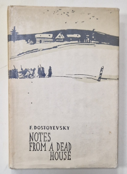 NOTES FROM A DEAD HOUSE by F. DOSTOIEVSKI , ANII ' 50