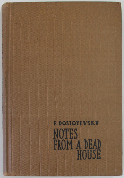 NOTES FROM A DEAD HOUSE by F . DOSTOYEVSKY