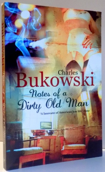 NOTES OF A DIRTY OLD MAN by CHARLES BUKOWSKI , 2009