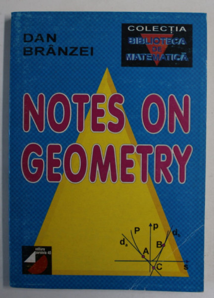 NOTES ON GEOMETRY by DAN BRANZEI , 1999, TEXT IN LIMBA ENGLEZA