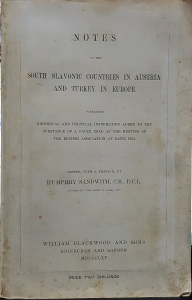 NOTES ON THE SOUTH SLAVONIC COUNTRIES IN AUSTRIA AND TURKEI IN EUROPE - LONDON 1865