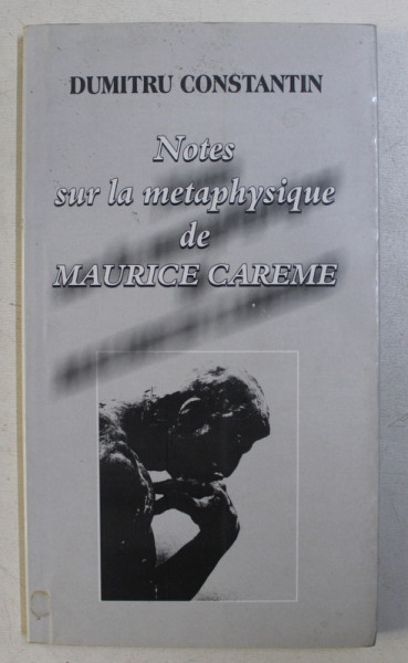 NOTES SUR LA METAPHYSIQUE DE MAURICE CAREME par DUMITRU CONST. , 2002