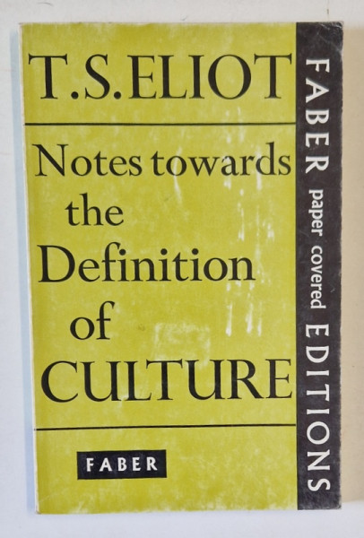 NOTES TOWARDS THE DEFINITION OF CULTURE by T.S. ELIOT , 1962