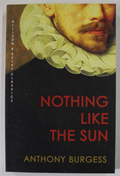 NOTHING LIKE THE SUN by ANTHONY BURGESS , 2012