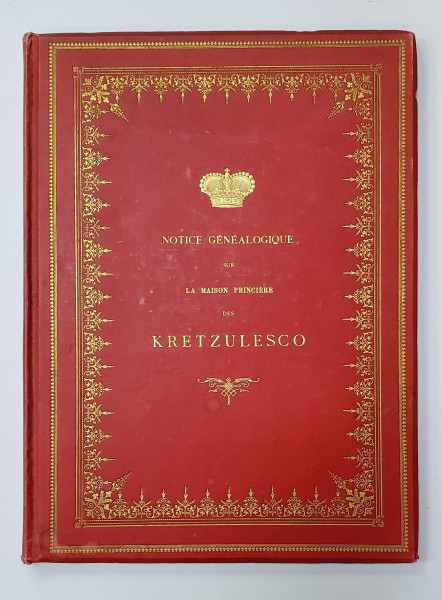 Notice Genealogique sur la Maison Princiere des Kretzulesco, Paris 1901