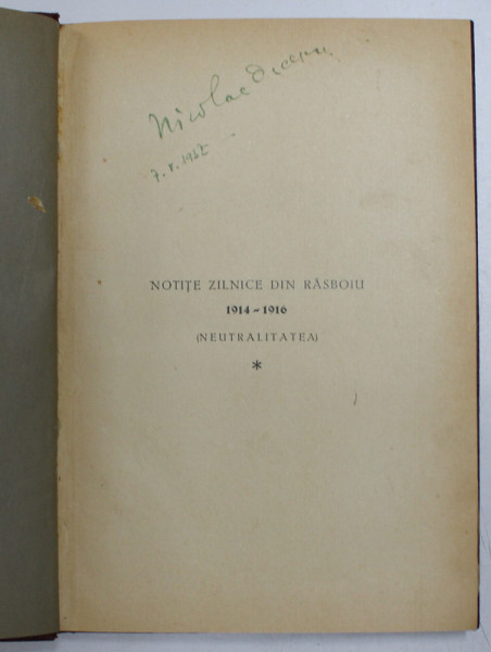 NOTITE ZILNICE DIN RASBOIU 1914 - 1916 ( NEUTRALITATEA ) de MARESAL ALEXANDRU AVERESCU , 1937