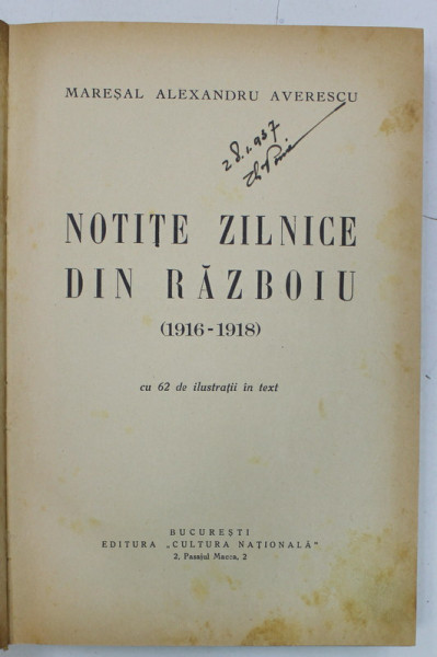 NOTITE ZILNICE DIN RAZBOIU ( 1916 -1918 ) de MARESAL ALEXANDRU AVERESCU , 62 ILUSTRATII IN TEXT , 1935 , PREZINTA  SUBLINIERI SI INSEMNARI *